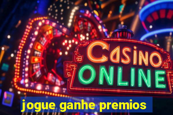 jogue ganhe premios