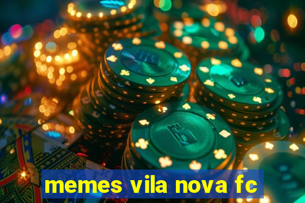 memes vila nova fc