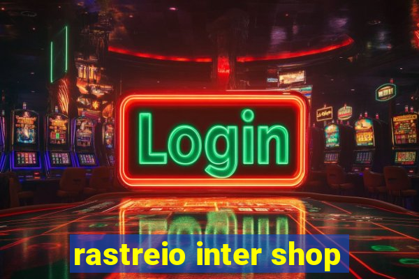rastreio inter shop