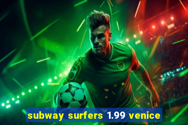 subway surfers 1.99 venice