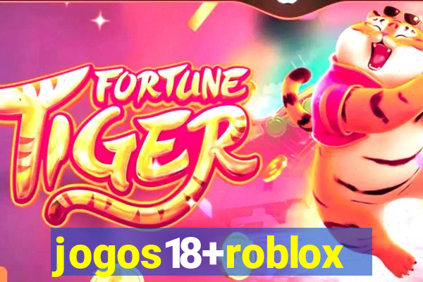 jogos18+roblox