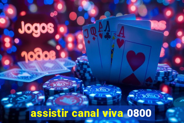 assistir canal viva 0800