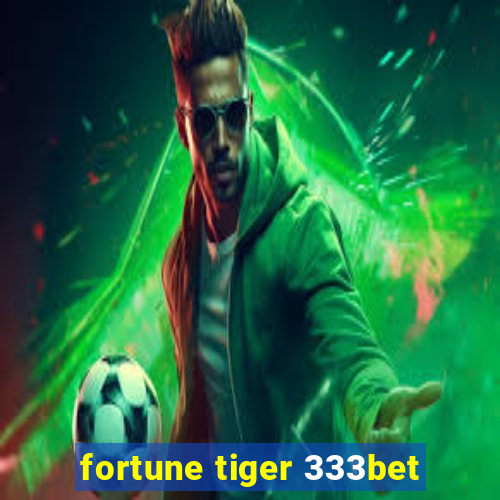 fortune tiger 333bet