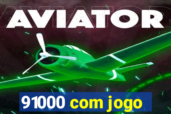 91000 com jogo