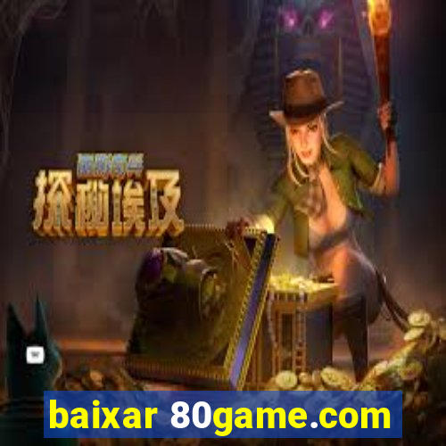 baixar 80game.com