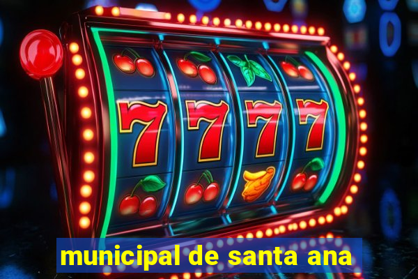 municipal de santa ana