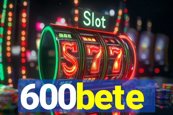 600bete