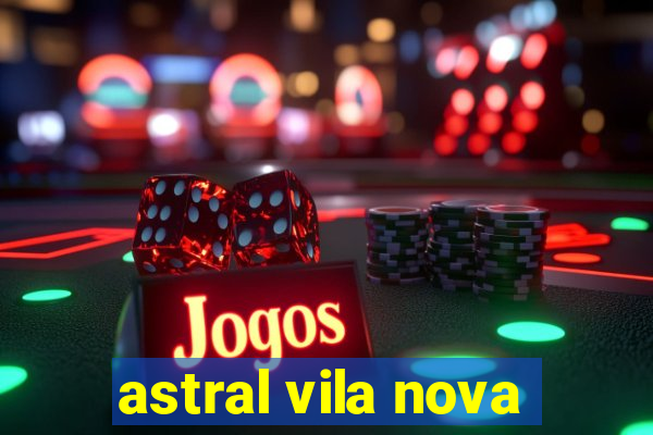 astral vila nova