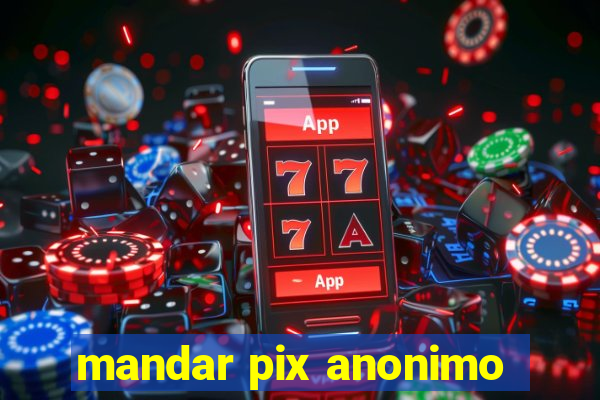 mandar pix anonimo