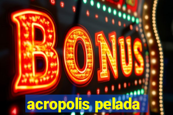 acropolis pelada