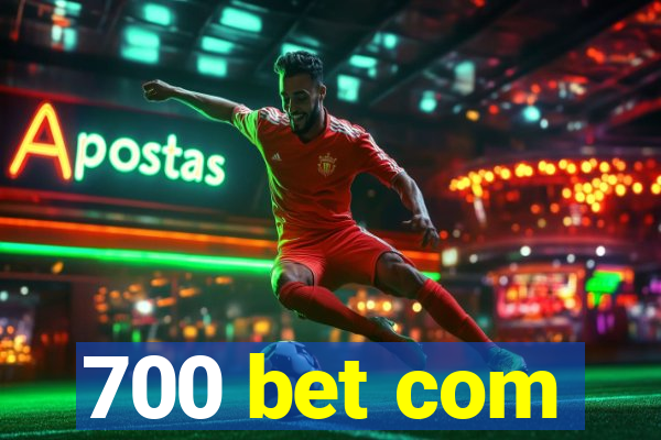700 bet com
