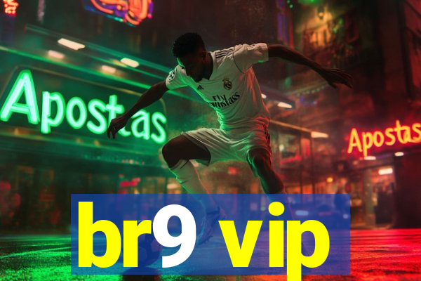 br9 vip