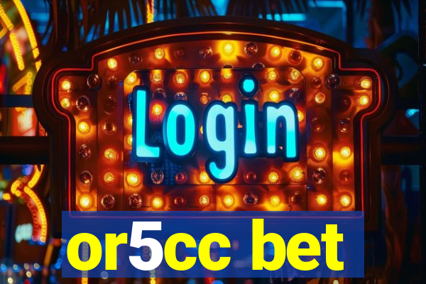 or5cc bet