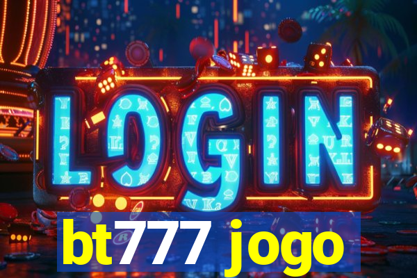 bt777 jogo