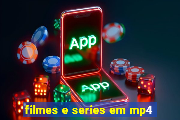 filmes e series em mp4