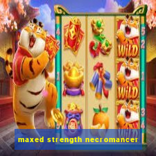maxed strength necromancer