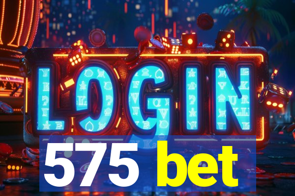 575 bet