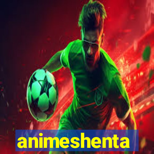 animeshenta
