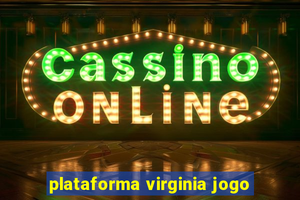 plataforma virginia jogo