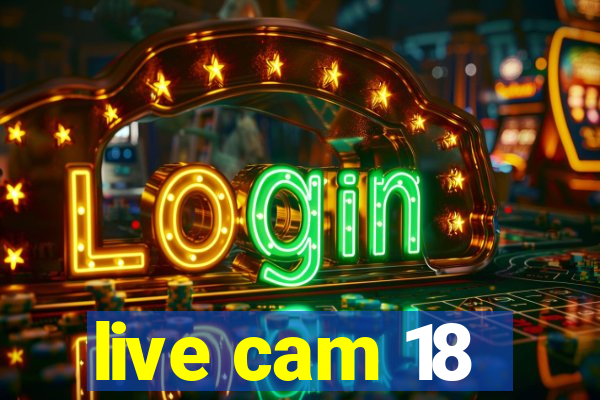 live cam 18