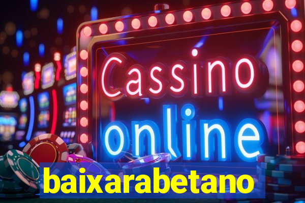 baixarabetano