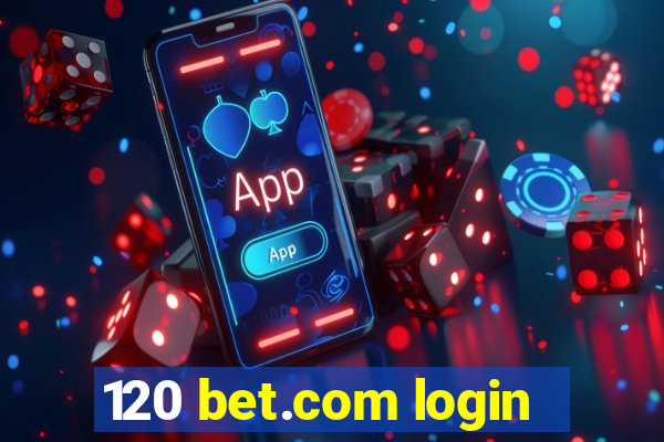 120 bet.com login