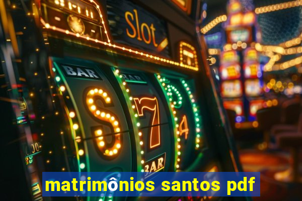 matrimônios santos pdf