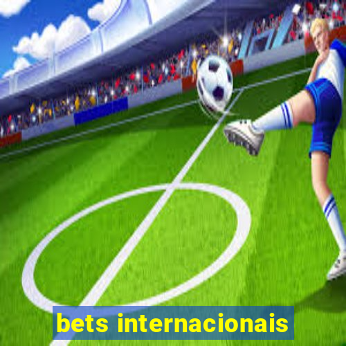 bets internacionais