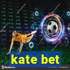 kate bet