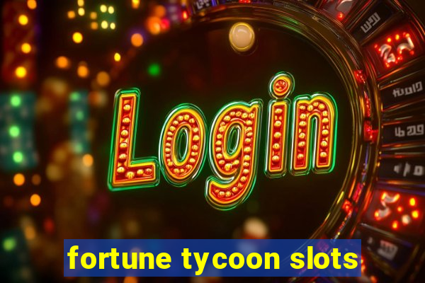 fortune tycoon slots