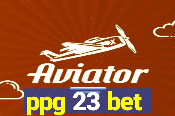 ppg 23 bet