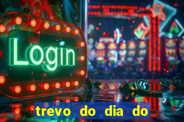 trevo do dia do jogo do bicho