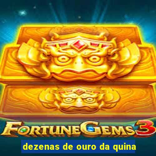 dezenas de ouro da quina