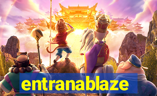 entranablaze