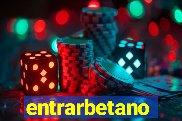 entrarbetano