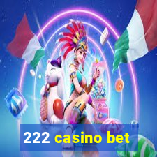 222 casino bet