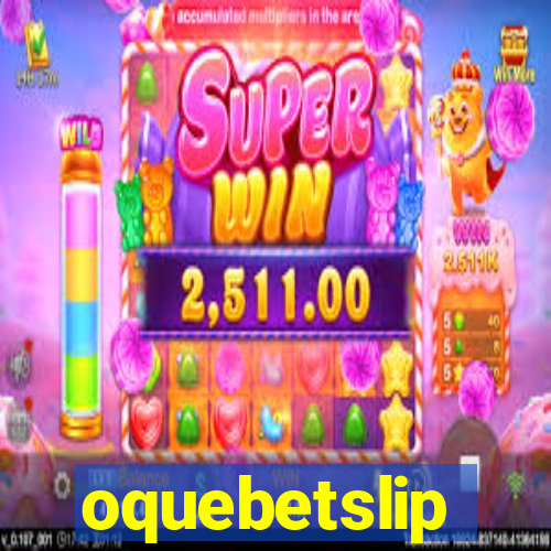 oquebetslip