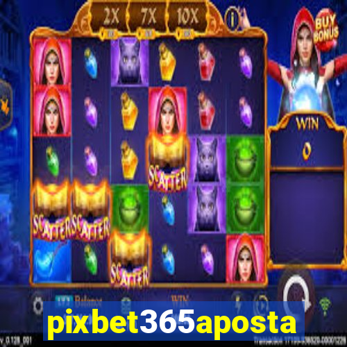 pixbet365aposta