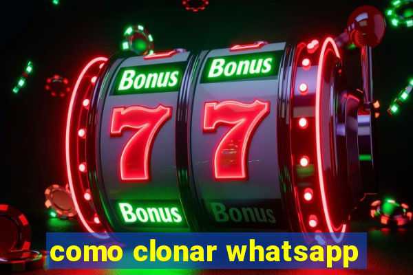 como clonar whatsapp