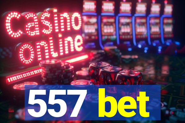 557 bet