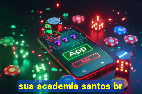 sua academia santos br