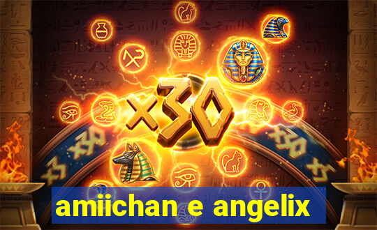 amiichan e angelix