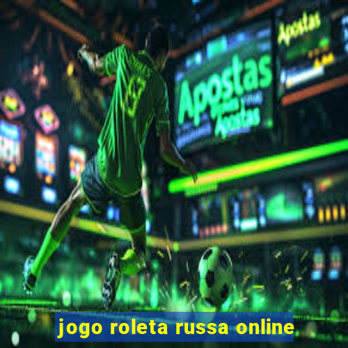 jogo roleta russa online