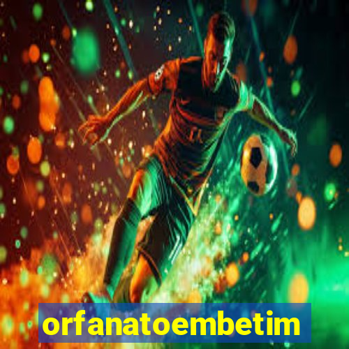 orfanatoembetim